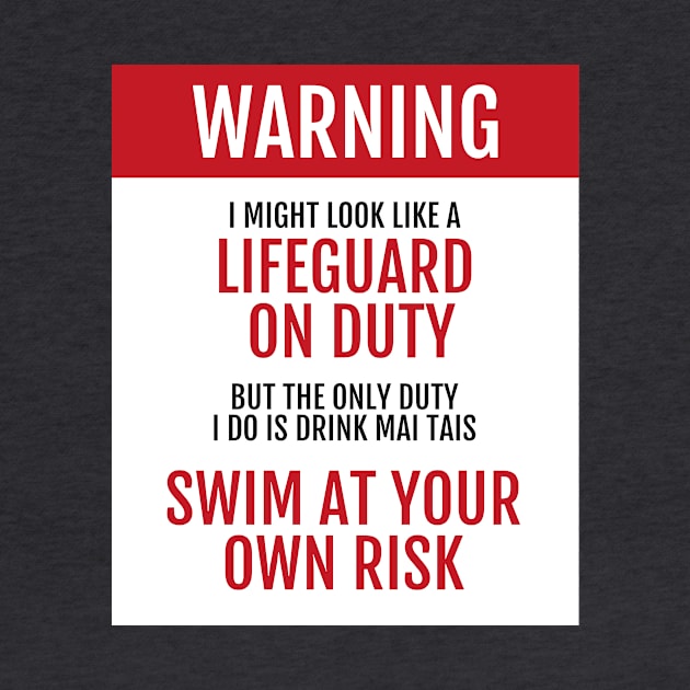 Lifeguard on Duty - Swim at your own risk - Mai Tais by learntobbq